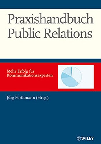 Praxishandbuch Public Relations: Mehr Erfolg für Kommunkationsexperten
